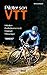 Piloter son VTT: Initiation - Perfectionnement - Sécurité - Mécanique (Solo - Guides techniques) (French Edition) by