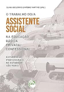 Livro O trabalho do assistente social na educação básica privada/confessional:: Experiências profissionais no estado de são paulo