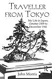 Traveller From Tokyo: My Life in Japan, October 1939 to December 1941 (Kegan Paul Japan Library) by 
