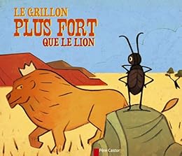 Le  grillon plus fort que lion