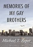 Memories of My Gay Brothers by Michael T. Roper