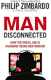 Man Disconnected: How technology has sabotaged what it means to be male