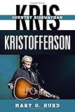 Image de Kris Kristofferson: Country Highwayman (Tempo: A Rowman & Littlefield Music Series on Rock, Pop, and Culture)