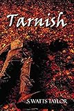 Tarnish by S. Watts Taylor