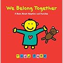 We Belong Together: A Book About Adoption and Families - Kindle edition by Todd Parr. Children ...