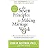 The Seven Principles for Making Marriage Work: A Practical Guide from the Country's Foremost Relationship Expert