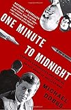 One Minute to Midnight: Kennedy, Khrushchev, and Castro on the Brink of Nuclear War