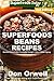 Superfoods Beans Recipes: Over 55 Quick & Easy Gluten Free Low Cholesterol Whole Foods Recipes full of Antioxidants & Phytochemicals (Natural Weight Loss Transformation Book 303) by Don Orwell