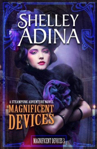 Magnificent Devices: A steampunk adventure novel (Volume 3)
