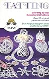 Tatting: Easy step by step illustrated instructions, Over 20 original patterns included by