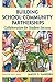 Building School-Community Partnerships: Collaboration for Student Success by Mavis G. Sanders