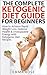 Ketogenic Diet: Guide for Beginners - How to Achieve Rapid Weight Loss, Optimal Health & Unstoppable by Emma Rose