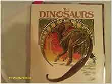 The Dinosaurs A Fantastic View Of A Lost Era William