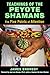 Teachings of the Peyote Shamans: The Five Points of Attention by James Endredy, José Stevens