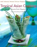 Tropical Asian Cooking: Exotic Flavors from Equatorial Asia by 