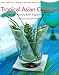 Tropical Asian Cooking: Exotic Flavors from Equatorial Asia by 
