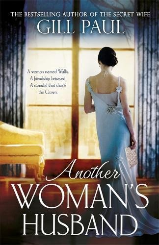 Another Woman's Husband: a Gripping Novel of Wallis Simpson, Diana Princess of Wales and the Crown