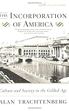 Front cover for the book The Incorporation of America: Culture and Society in the Gilded Age by Alan Trachtenberg