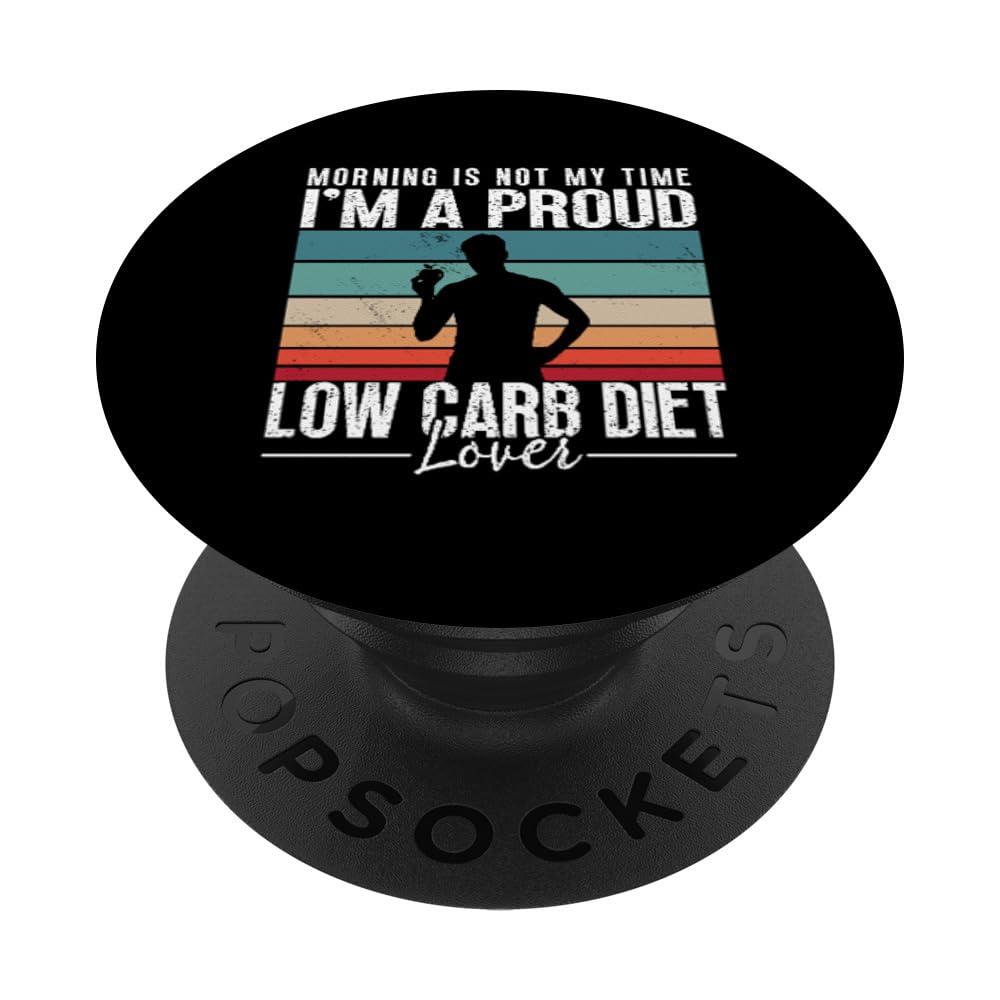 Morning Is Not My Time I'm A Proud Keto Diet Low Carb Diet PopSockets Swappable PopGrip