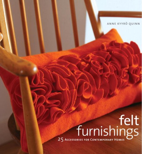 Felt Furnishings: 25 Accessories for Contemporary Homes by Anne Kyyro Quinn