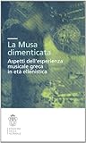 Image de La musa dimenticata. Aspetti dell'esperienza musicale greca in età ellenistica