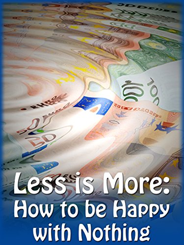 Less is More: How to be Happy with Nothing