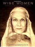 Wise Women : A Celebration of Their Insights, Courage, and Beauty