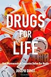 Drugs for Life: How Pharmaceutical Companies Define Our Health (Experimental Futures)