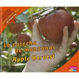 La cosecha de manzanas/Apple Harvest (Todo acerca del otoño/All about Fall) (Multilingual Edition)