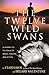 The Twelve Wild Swans: A Journey to the Realm of Magic, Healing, and Action by Starhawk, Hilary Valentine
