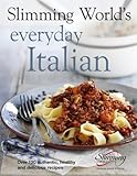 Slimming World's Everyday Italian: Over 120 Fresh, Healthy and Delicious Recipes by