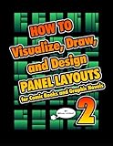 How To Visualize, Draw, and Design Panel Layouts for Comic Books and Graphic Novels 2 by 