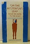 On the mysterious leap: from the mind to the body