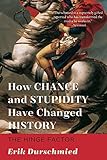 Book cover for How Chance and Stupidity Have Changed History: The Hinge Factor