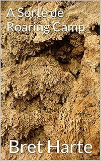 Livro A Sorte de Roaring Camp