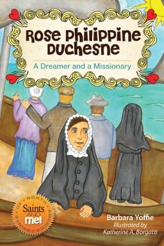 Rose Philippine Duchesne: A Dreamer and a Missionary (Saints and Me!)