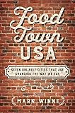 Mark Winne, "Food Town USA: Seven Unlikely Cities that are Changing the Way We Eat" (Island Press, 2019)