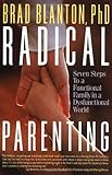 Radical Parenting: Seven Steps to a Functional Family in a Dysfunctional World