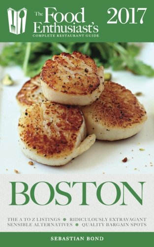 Download Boston - 2017 (The Food Enthusiast's Complete Restaurant Guide)