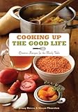 Cooking Up the Good Life: Creative Recipes for the Family Table by
