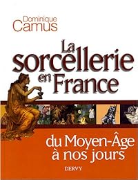 La  sorcellerie en France du Moyen âge à nos jours