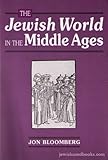 The Jewish World in the Middle Ages, Bloomberg, Jon, 0881256846