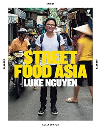 Amazon Com Street Food Asia Ebook Luke Nguyen Kindle Store