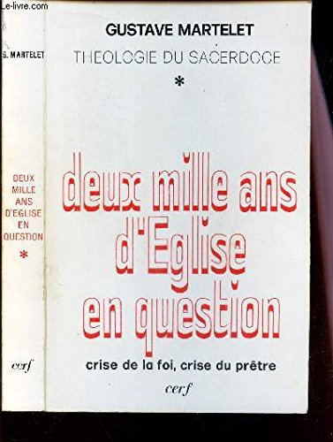Deux mille ans d'Église en question, tome 1: Crise de la foi, crise du prêtre (Théologie du sacer by Gustave Martelet (Paperback)