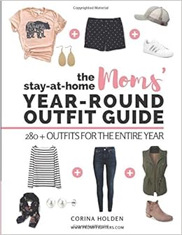 The Stay At Home Moms Year Round Outfit Guide 280 Outfits For