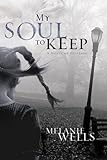 My Soul to Keep (Day of Evil Series Book 3) by Melanie Wells
