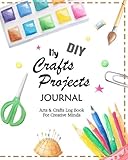 My DIY Crafts Projects Journal: Arts & Crafts Log Book For Creative Minds (Creative Crafts Journals) (Volume 2) by Om Yasmeen, Coloring Journsls