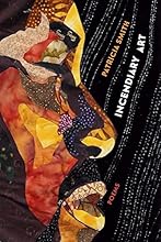 Incendiary Art: Poems (Kingsley Tufts Poetry Award)