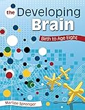 The Developing Brain: Birth to Age Eight by Marilee B. Sprenger