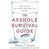 The Asshole Survival Guide: How to Deal with People Who Treat You Like Dirt